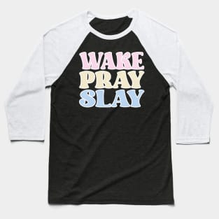 Wake Pray Slay Baseball T-Shirt
